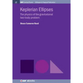 Keplerian Ellipses: The Physics of the Gravitational Two-Body Problem