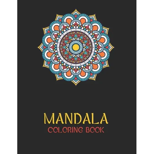Mandala Coloring Book: Ease your stress with each stroke of your colored pencil or pen