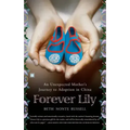 Forever Lily: An Unexpected Mother's Journey to Adoption in China