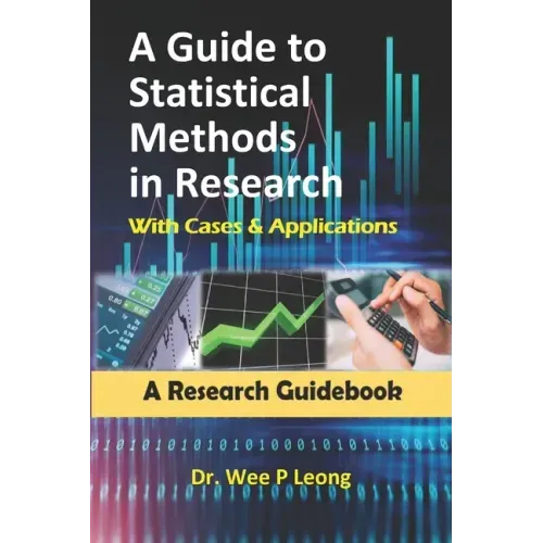 A Guide to Statistical Methods in Research with Cases & Applications: A Research Guidebook