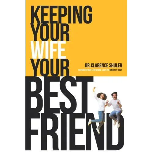 Keeping Your Wife Your Best Friend: A Practical Guide for Husbands