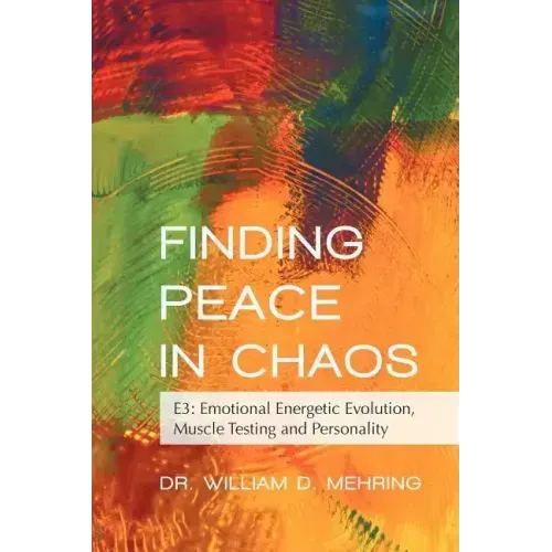 Finding Peace in Chaos: E3: Emotional Energetic Evolution, Muscle Testing and Personality