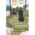 The Gentle Art of Tramping;With Introductory Essays and Excerpts on Walking - by Sydney Smith, William Hazlitt, Leslie Stephen, & John Burroughs