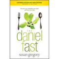 The Daniel Fast: Feed Your Soul, Strengthen Your Spirit, and Renew Your Body