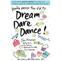 You're Never Too Old to Dream Dare Dance!