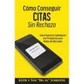 Cómo Conseguir Citas Sin Rechazo: Llena Nuestros Calendarios con Prospectos para Redes de Mercadeo