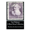 Leo Tolstoy - A Short Story Collection: "Boredom: the desire for desires."