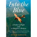 Into the Blue: A Father's Flight and a Daughter's Return