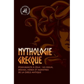 Mythologie grecque: D'Aphrodite à Zeus - Les dieux, déesses, héros et monstres de la Grèce antique
