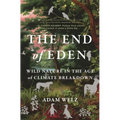 The End of Eden: Wild Nature in the Age of Climate Breakdown