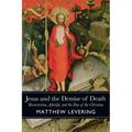Jesus and the Demise of Death: Resurrection, Afterlife, and the Fate of the Christian