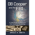 DB COOPER and the FBI: A Case Study of America's Only Unsolved Skyjacking