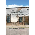 The Ragged Promised Land: Jack Kerouac's America and other scenes