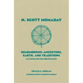N. Scott Momaday, 55: Remembering Ancestors, Earth, and Traditions an Annotated Bio-Bibliography