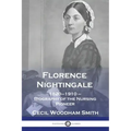 Florence Nightingale: 1820-1910 - Biography of the Nursing Pioneer