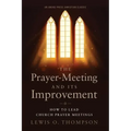 The Prayer-Meeting and Its Improvement: How to Lead Church Prayer Meetings