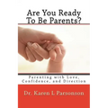 Are You Ready To Be Parents? Parenting with Confidence, Love, and Direction