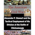 Alexander P. Stewart and the Tactical Employment of His Division at the Battle of Chickamauga
