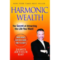 Harmonic Wealth: The Secret of Attracting the Life You Want