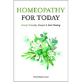 Homeopathy for Today: Family Friendly, Simple & Safe Healing