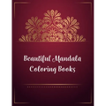 Beautiful Mandala Coloring Books: Mandala Coloring Book, Beautiful Mandala Coloring Books. 50 Story Paper Pages. 8.5 in x 11 in Cover.