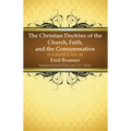 The Christian Doctrine of the Church, Faith, and the Consummation