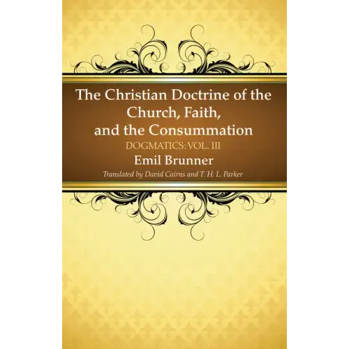 The Christian Doctrine of the Church, Faith, and the Consummation