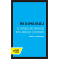 The Delphic Oracle: Its Responses and Operations with a Catalogue of Responses