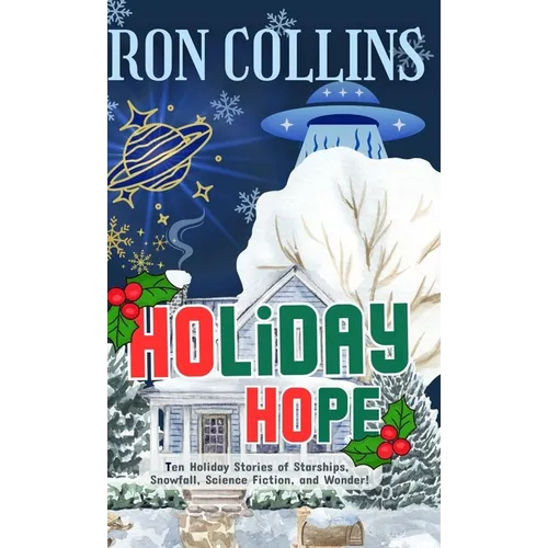 Holiday Hope: Ten Stories of Starships, Snowfall, Science Fiction, and Wonder
