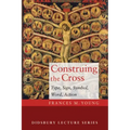 Construing the Cross: Type, Sign, Symbol, Word, Action