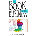 This Book Means Business: Clever ways to plan and write a book that works harder for your business