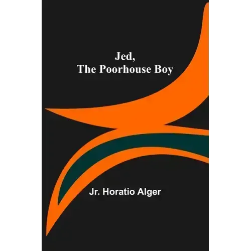 Jed, the Poorhouse Boy