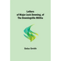 Letters of Major Jack Downing, of the Downingville Militia