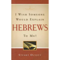 I Wish Someone Would Explain Hebrews to Me!