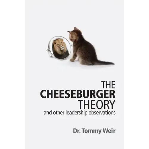 The Cheeseburger Theory: and other leadership observations