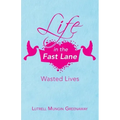 Life in the Fast Lane: Wasted Lives
