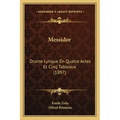 Messidor: Drame Lyrique En Quatre Actes Et Cinq Tableaux (1897)