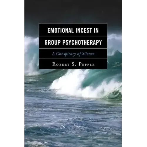 Emotional Incest in Group Psychotherapy: A Conspiracy of Silence