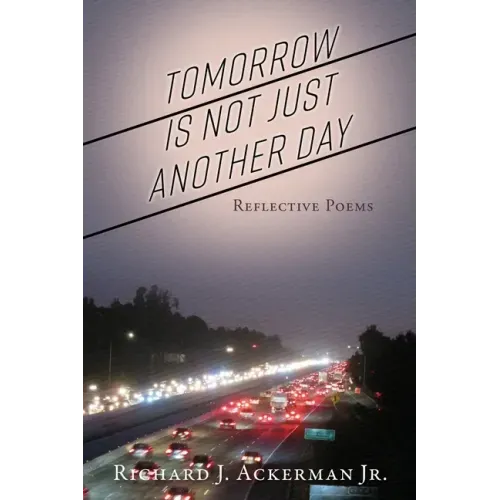 Tomorrow Is Not Just Another Day: Reflective Poems