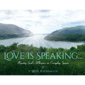 Love is Speaking...: Hearing God's Whispers in Everyday Spaces