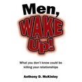 Men, Wake Up!: What You Don't Know Could Be Killing Your Relationships