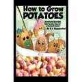 How to Grow Potatoes: Planting and Harvesting Organic Food From Your Patio, Rooftop, Balcony, or Backyard Garden