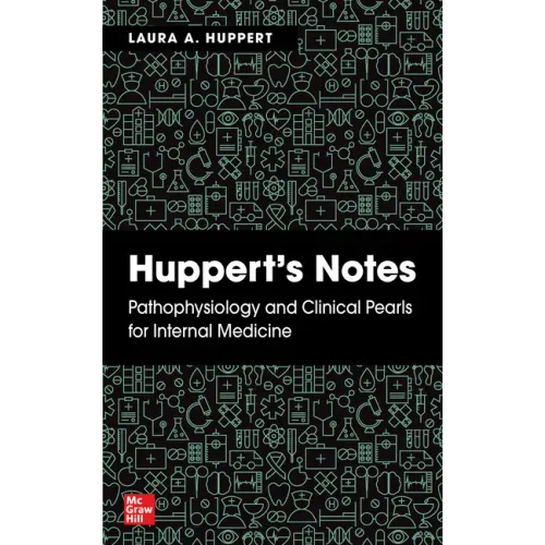 Huppert's Notes: Pathophysiology and Clinical Pearls for Internal Medicine