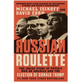Russian Roulette: The Inside Story of Putin's War on America and the Election of Donald Trump