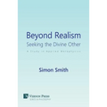 Beyond Realism: Seeking the Divine Other: A Study in Applied Metaphysics