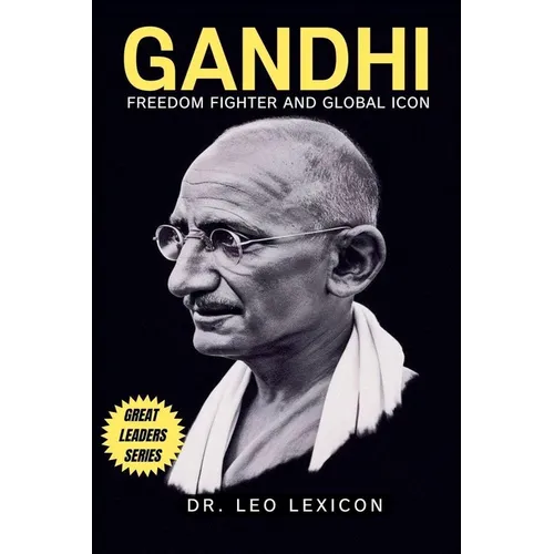 Gandhi: Freedom Fighter and Global Icon