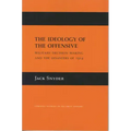 The Ideology of the Offensive: Military Decision Making and the Disasters of 1914
