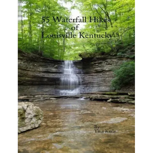 55 Waterfall Hikes of Louisville Kentucky