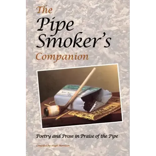 The Pipe Smoker's Companion: Poetry and Prose in Praise of the Pipe