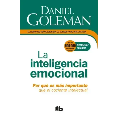La Inteligencia Emocional: Por Qué Es Más Importante Que El Cociente Intelectual / Emotional Intelligence